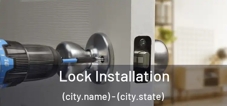  Lock Installation (city.name) - (city.state)